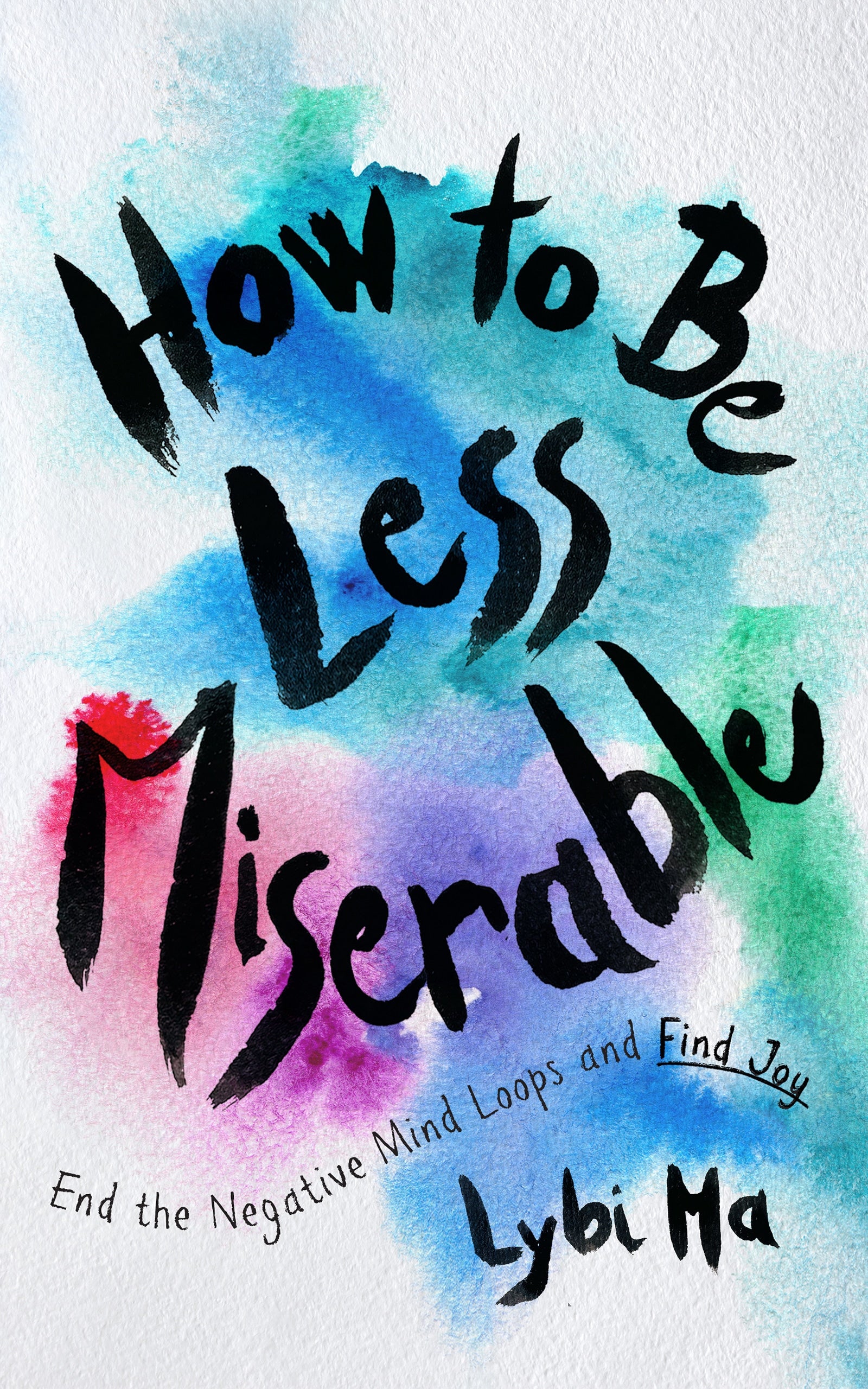 How to Be Less Miserable