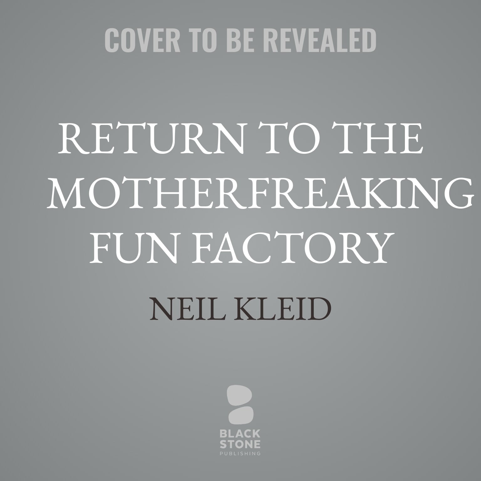 Return to the Motherfreaking Fun Factory