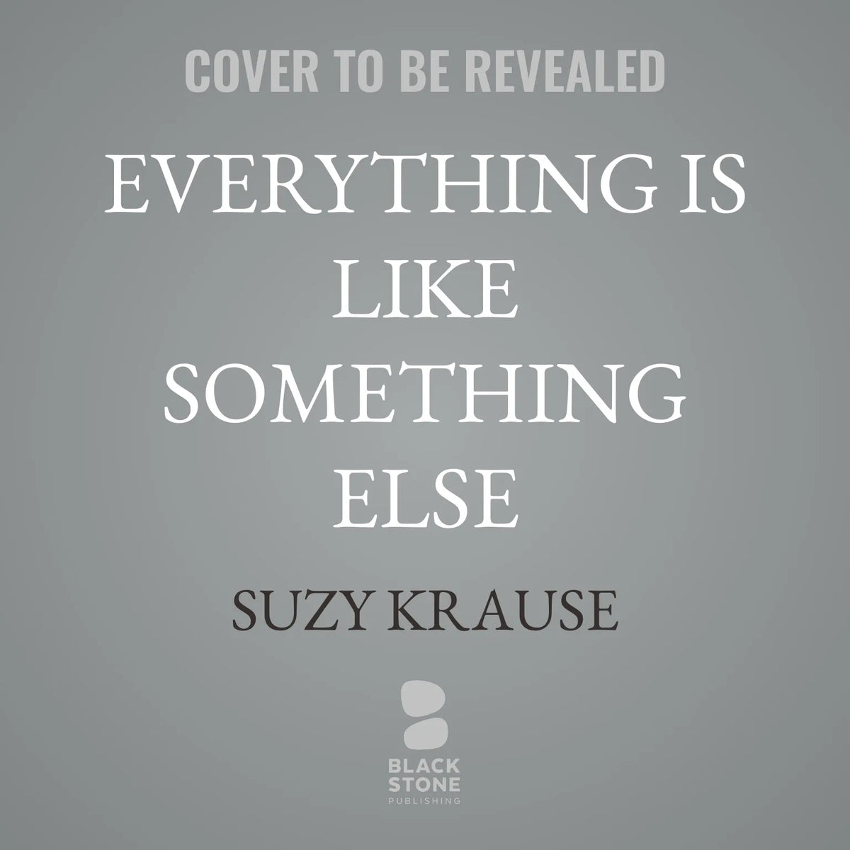 Everything Is like Something Else