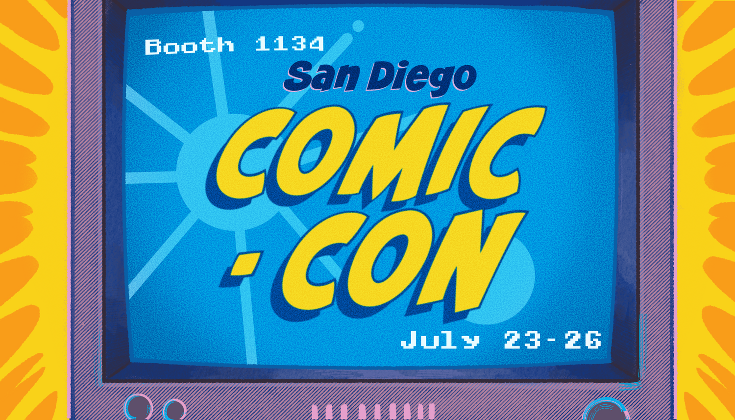 Visit Us at San Diego Comic-Con! July 23-26, 2026