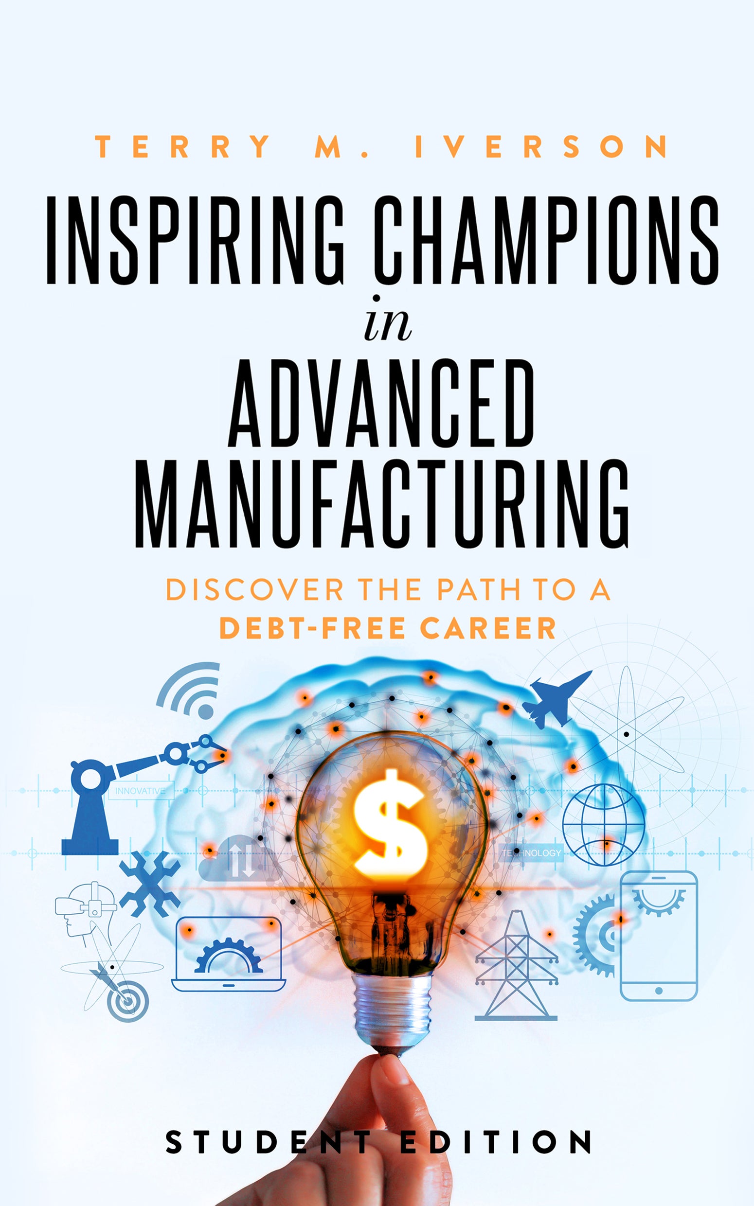 Inspiring Champions in Advanced Manufacturing: Student Edition