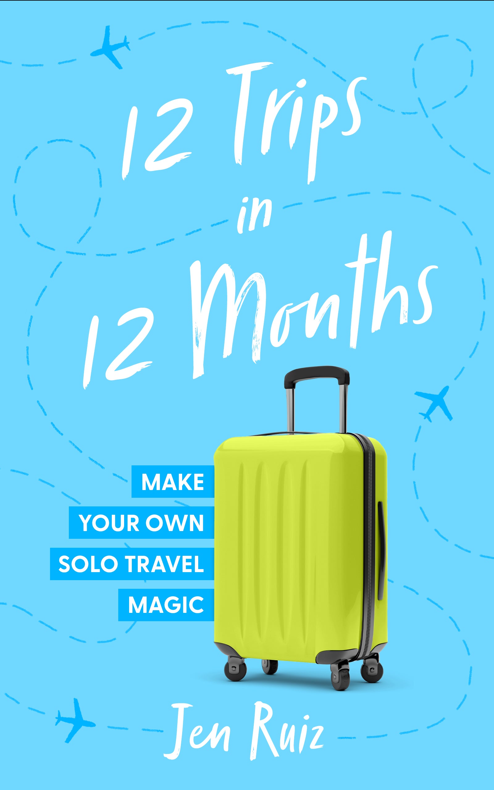 12 Trips in 12 Months