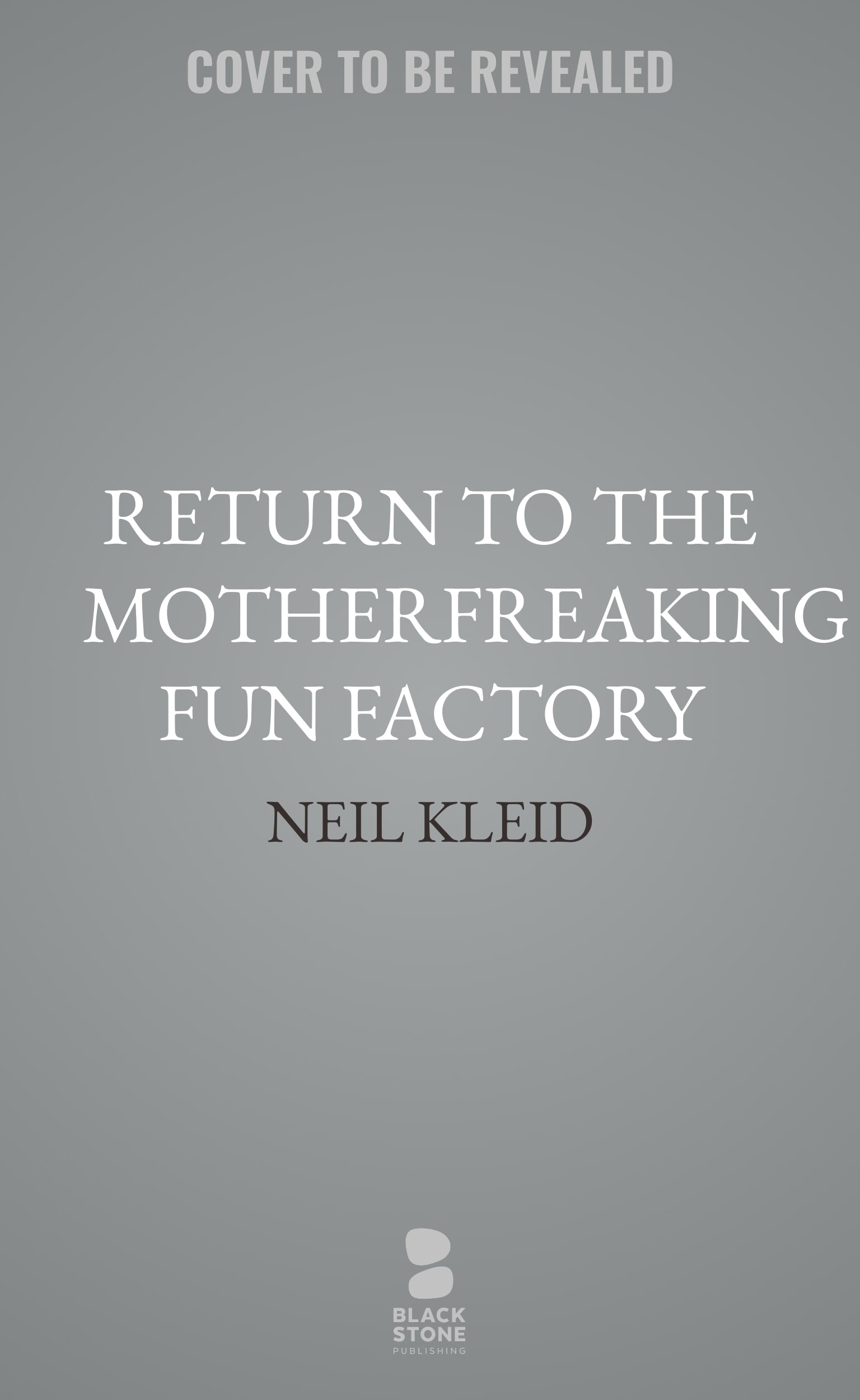 Return to the Motherfreaking Fun Factory
